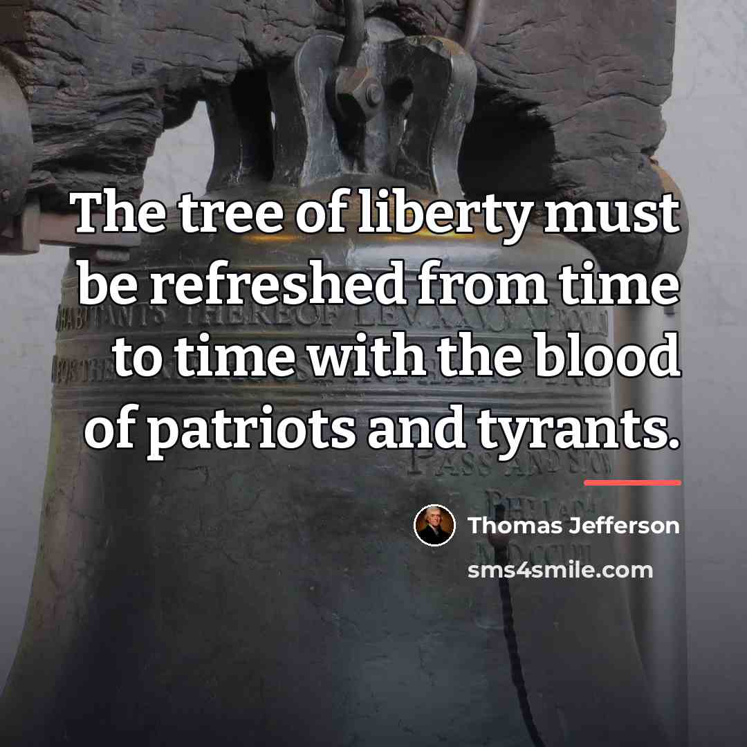 “The tree of liberty must be refreshed from time to…” quote by Thomas Jefferson