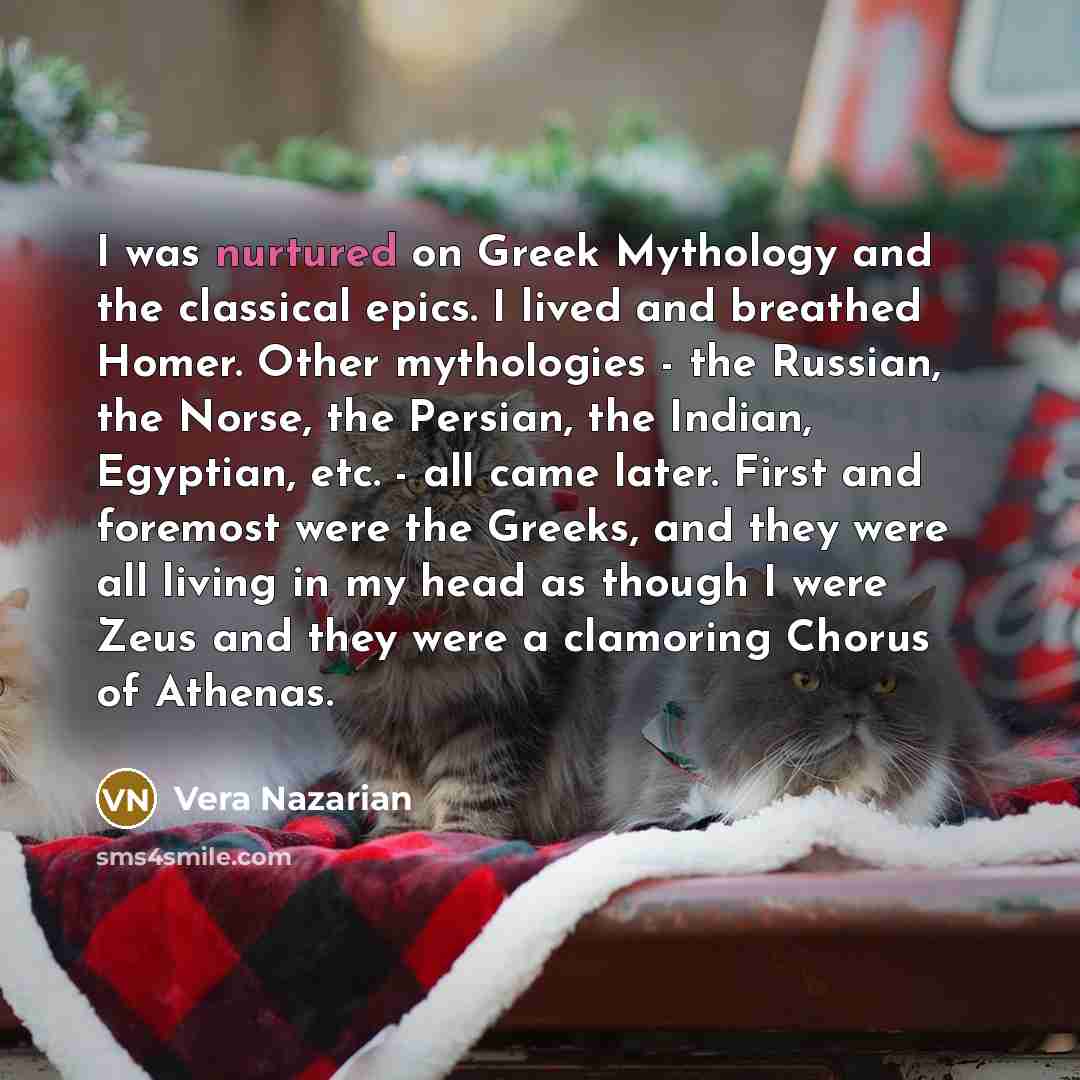 “I was nurtured on Greek Mythology and the classical epics.…” quote by Vera Nazarian