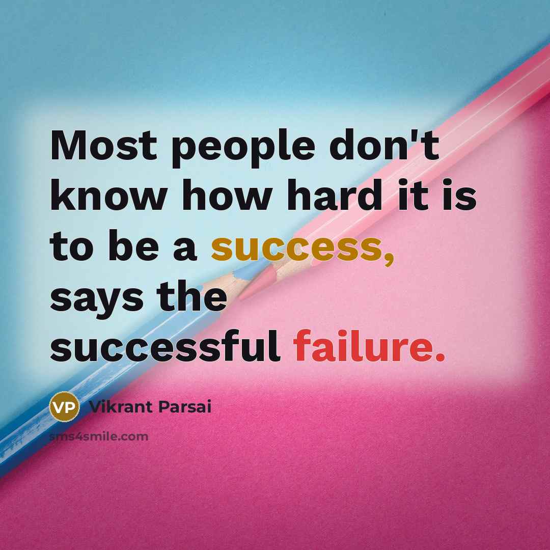 “Most people don't know how hard it is to be…” quote by Vikrant Parsai