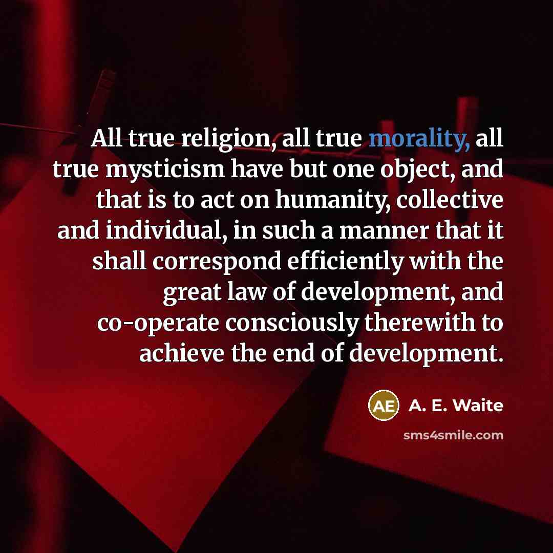 “All true religion, all true morality, all true mysticism have…” quote by A. E. Waite