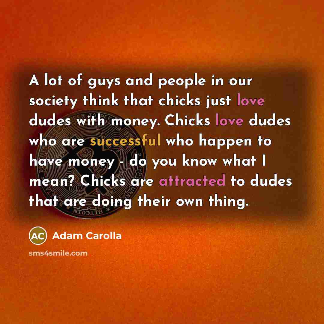 “A lot of guys and people in our society think…” quote by Adam Carolla
