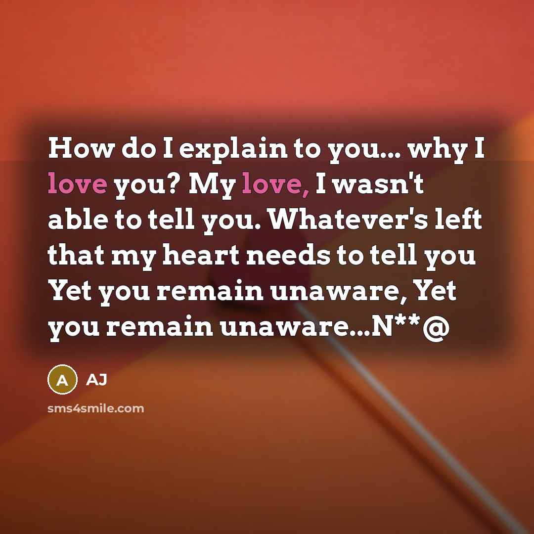 “How do I explain to you... why I love you?…” quote by AJ