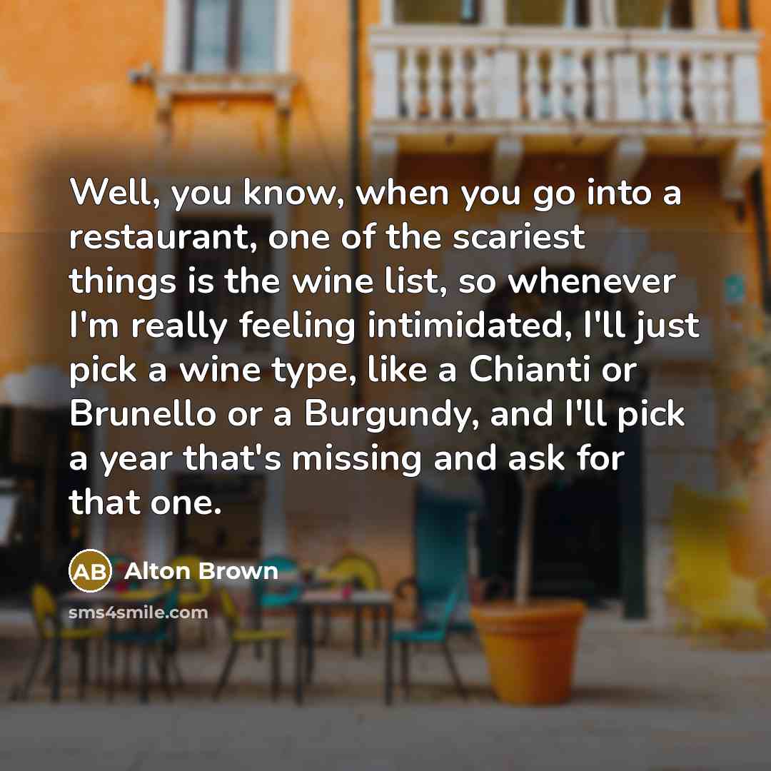 “Well, you know, when you go into a restaurant, one…” quote by Alton Brown