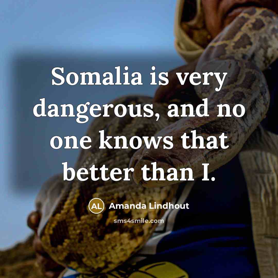 “Somalia is very dangerous, and no one knows that better…” quote by Amanda Lindhout