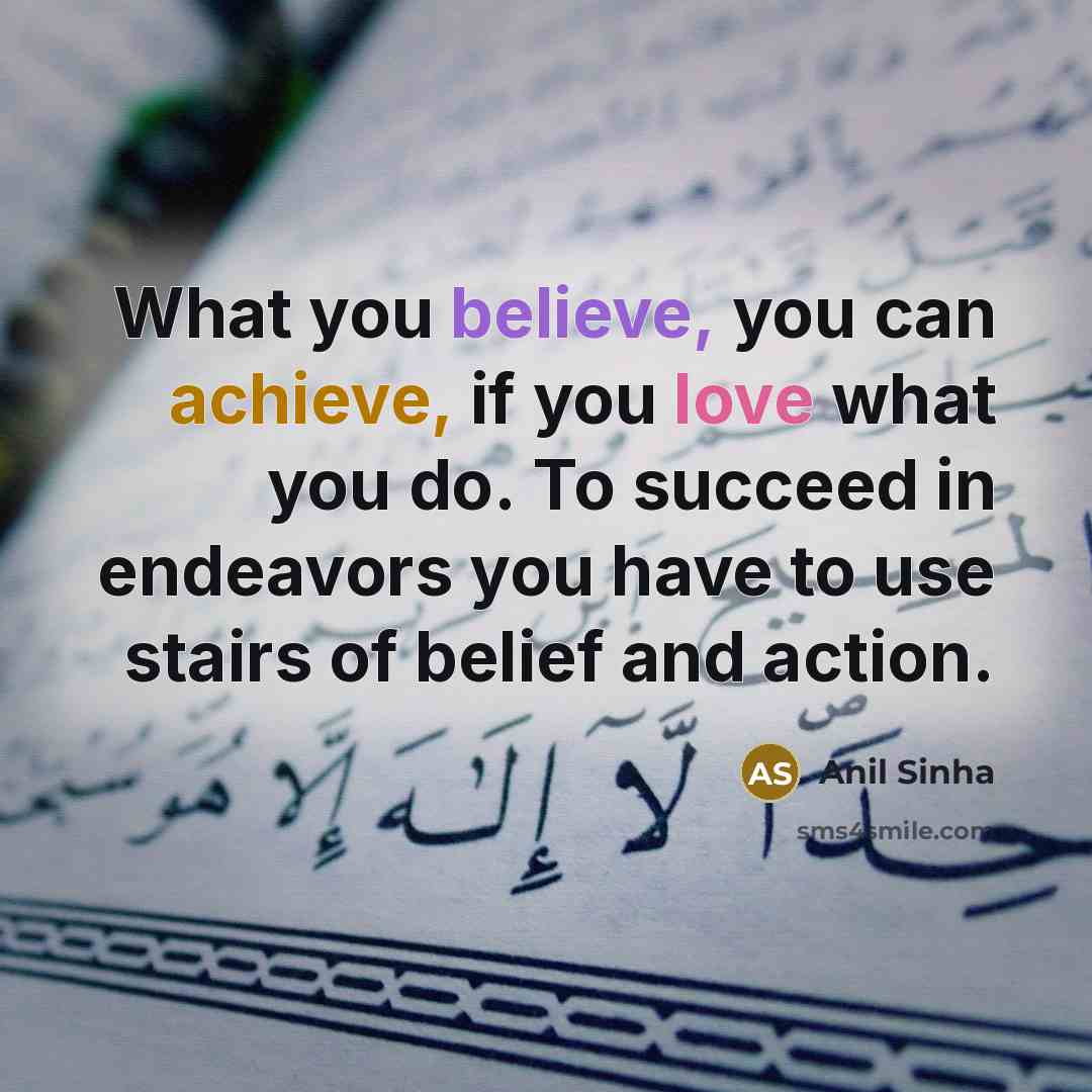 “What you believe, you can achieve, if you love what…” quote by Anil Sinha