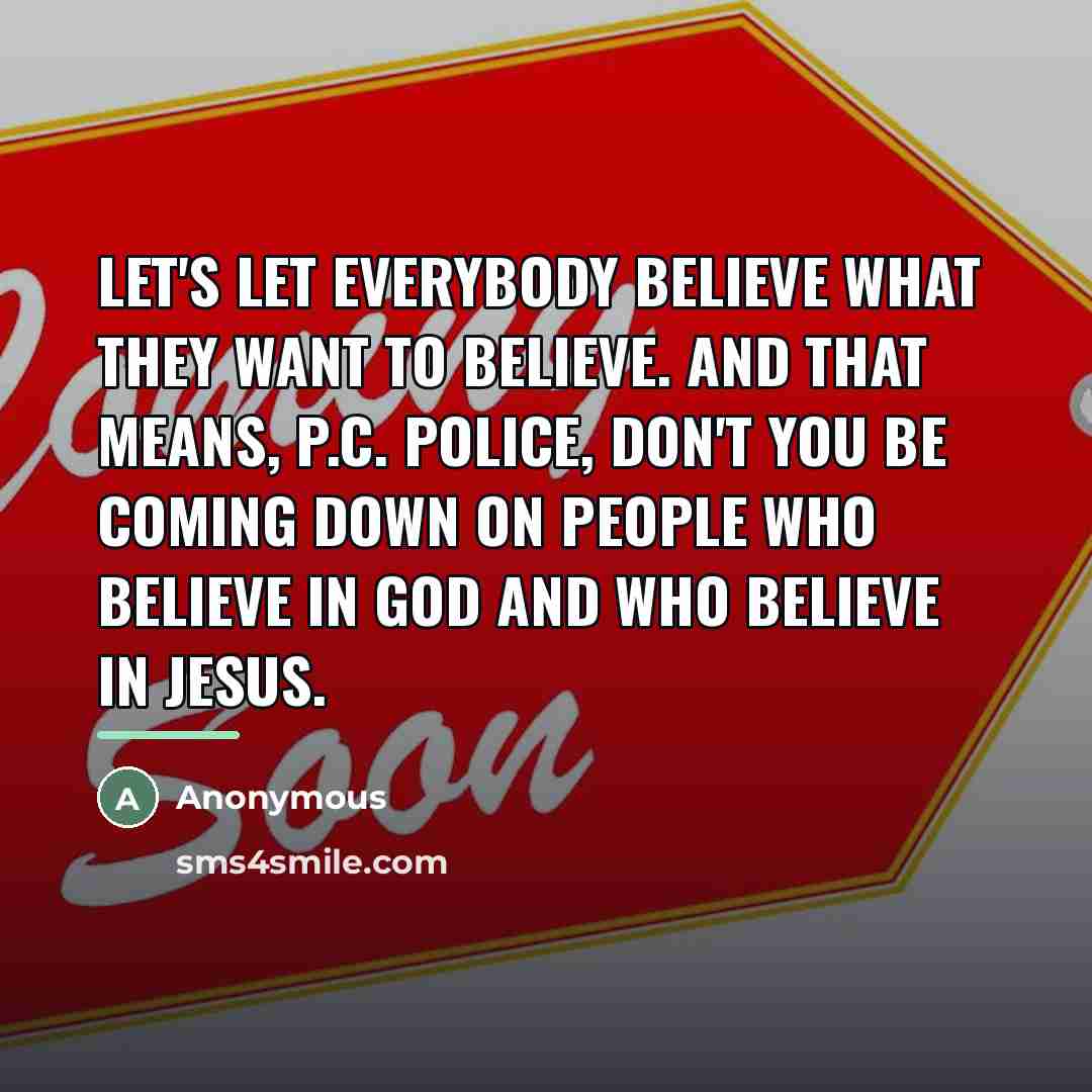 “Let's let everybody believe what they want to believe. And…” quote by Anonymous