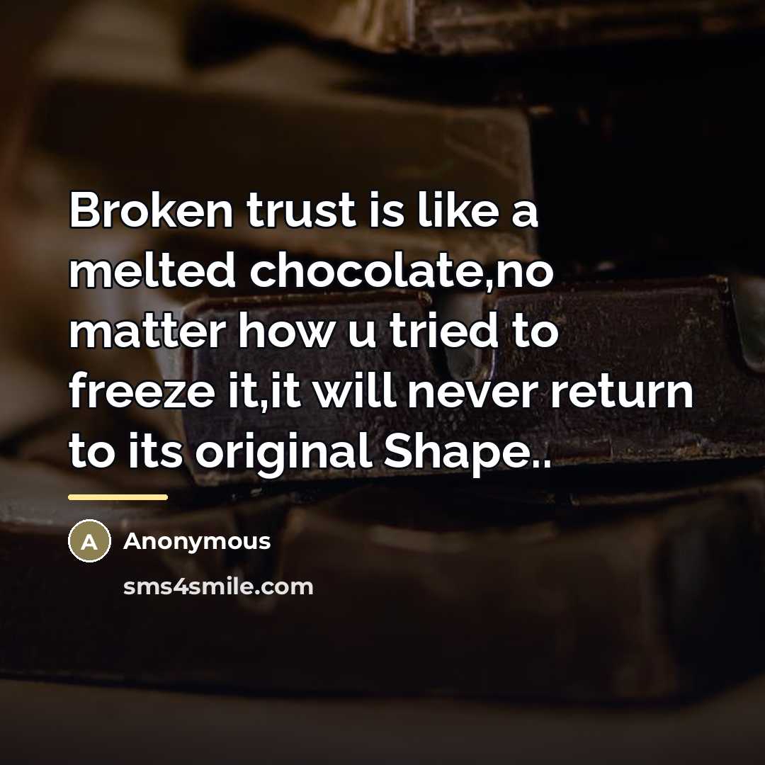 “Broken trust is like a melted chocolate,no matter how u…” quote by Anonymous