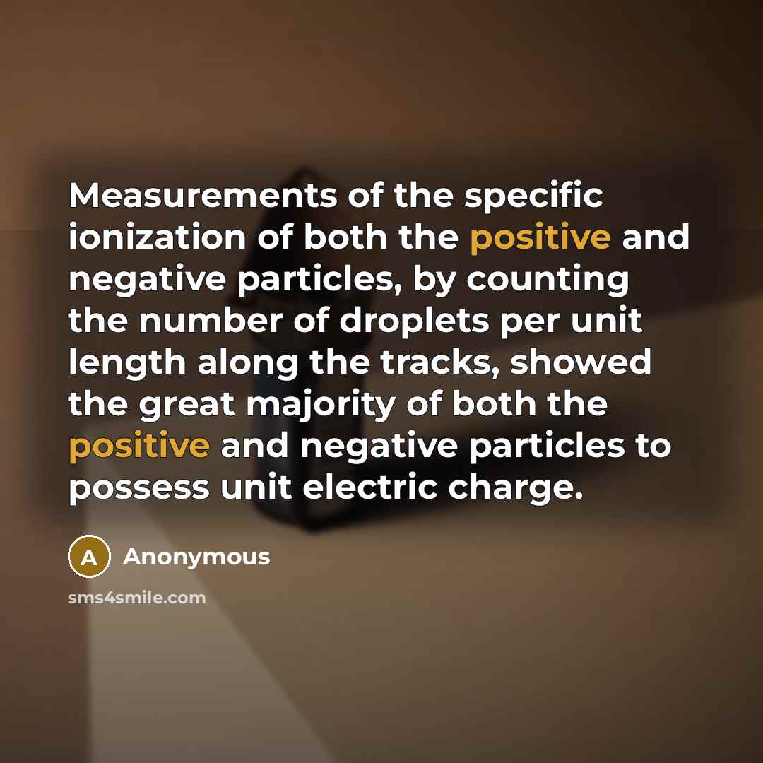 “Measurements of the specific ionization of both the positive and…” quote by Anonymous