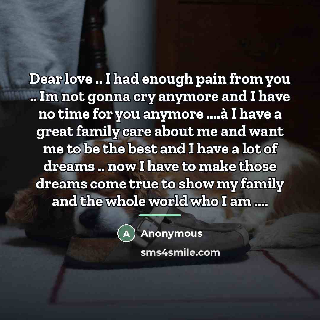 “Dear love .. I had enough pain from you ..…” quote by Anonymous