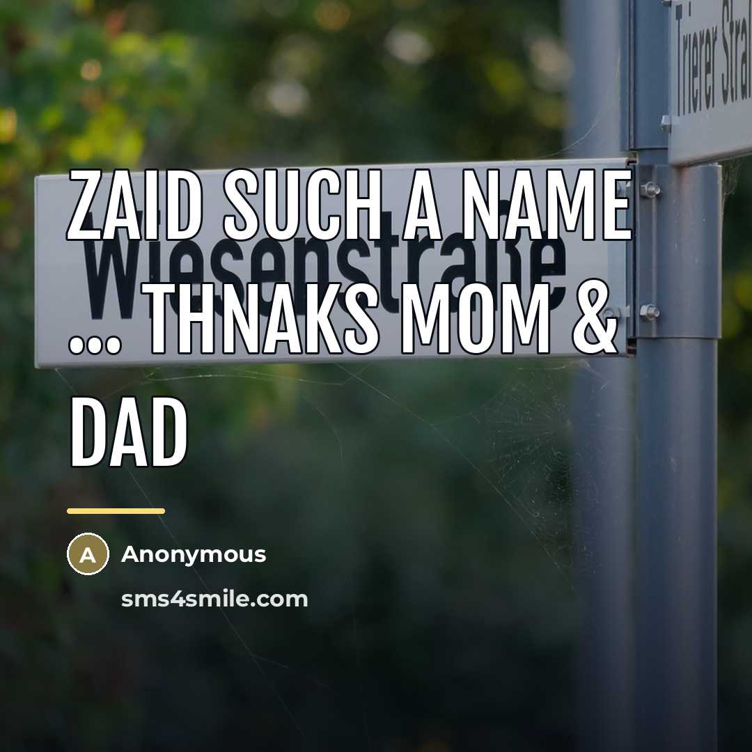 “Zaid such a name ... thnaks mom & dad…” quote by Anonymous