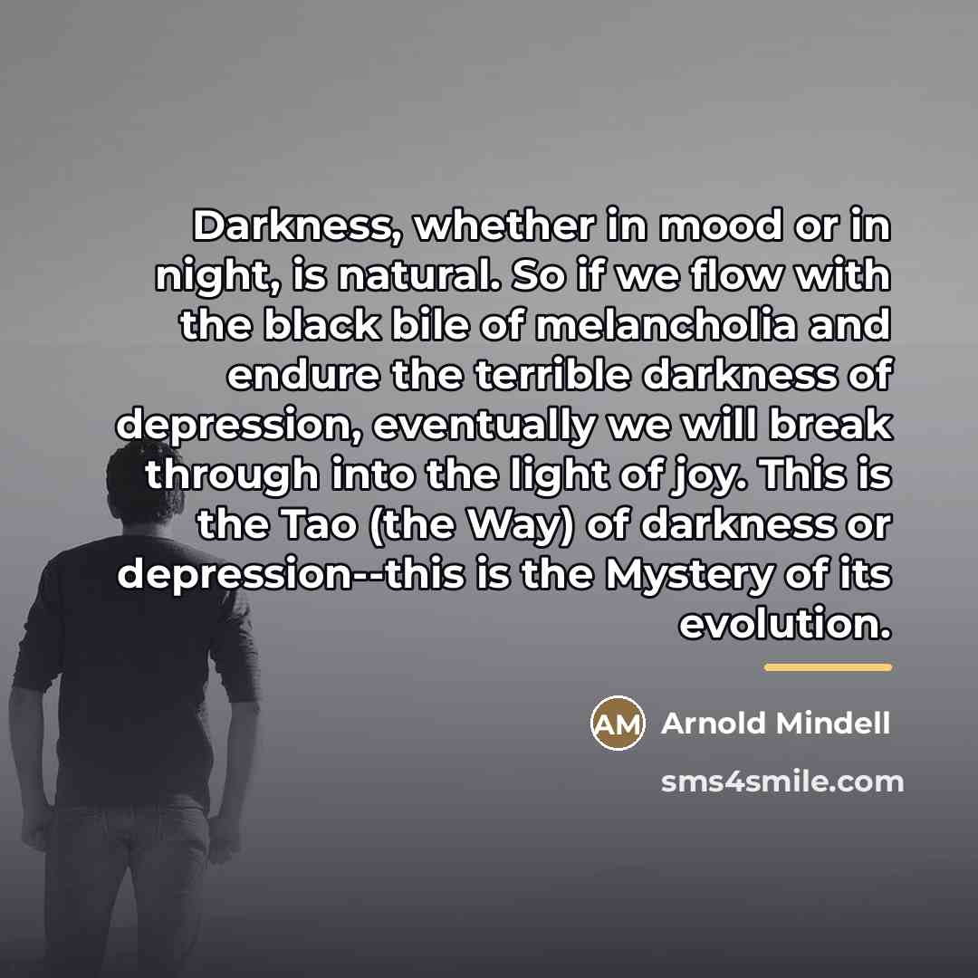 “Darkness, whether in mood or in night, is natural. So…” quote by Arnold Mindell