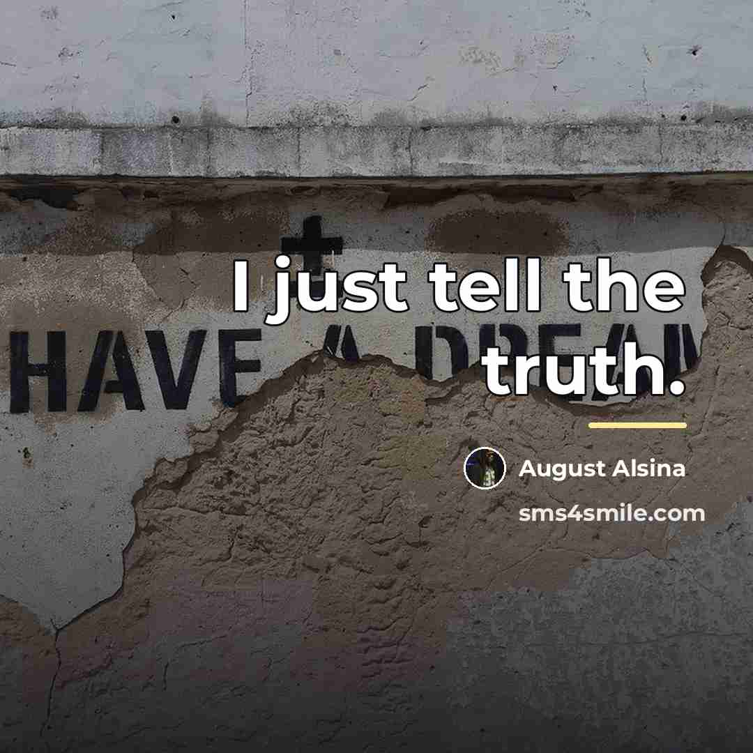 “I just tell the truth.…” quote by August Alsina