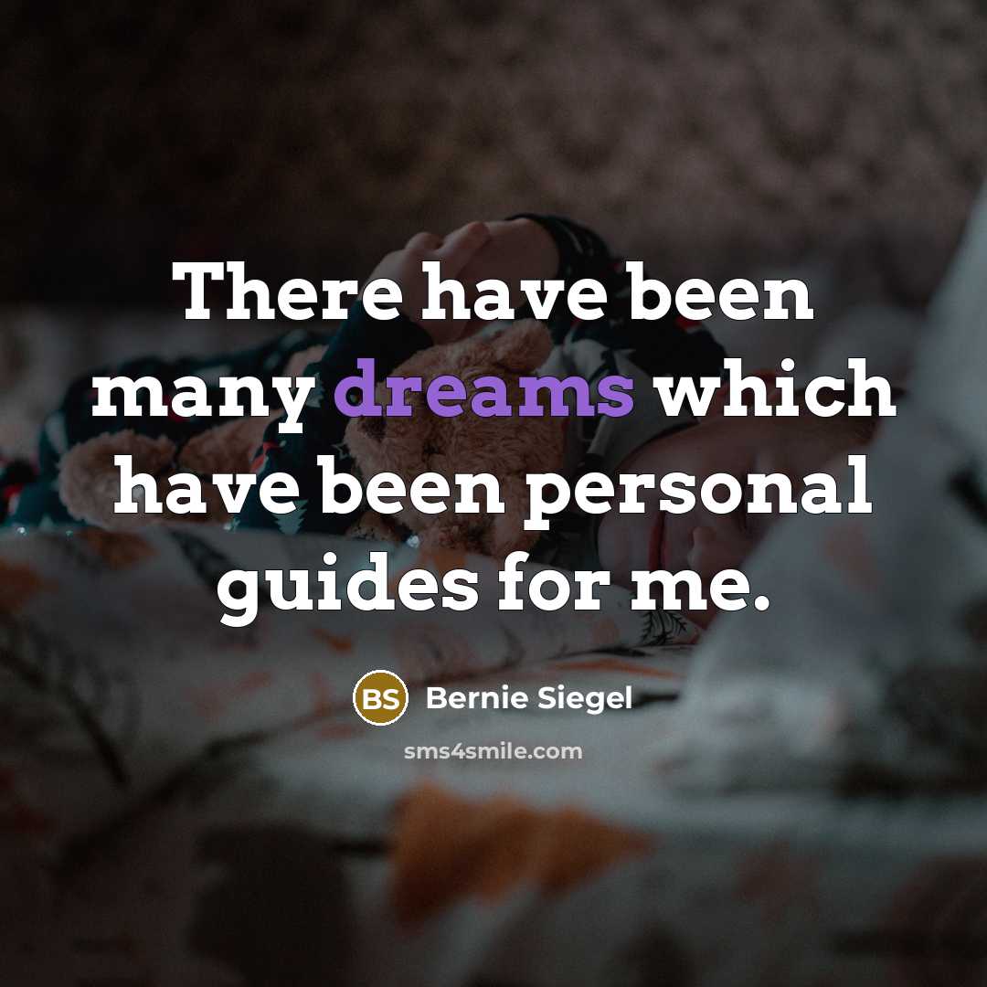 “There have been many dreams which have been personal guides…” quote by Bernie Siegel