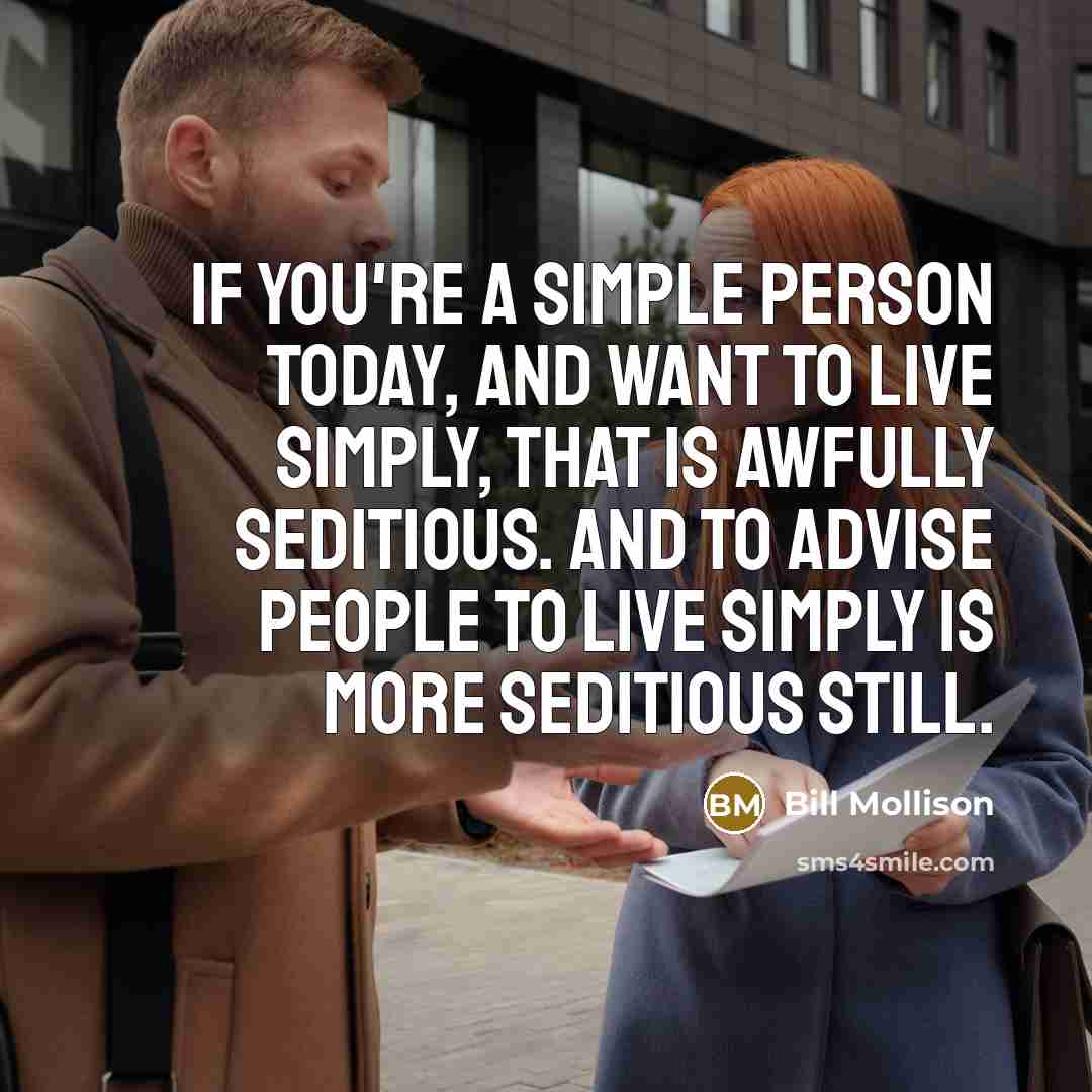 “If you're a simple person today, and want to live…” quote by Bill Mollison
