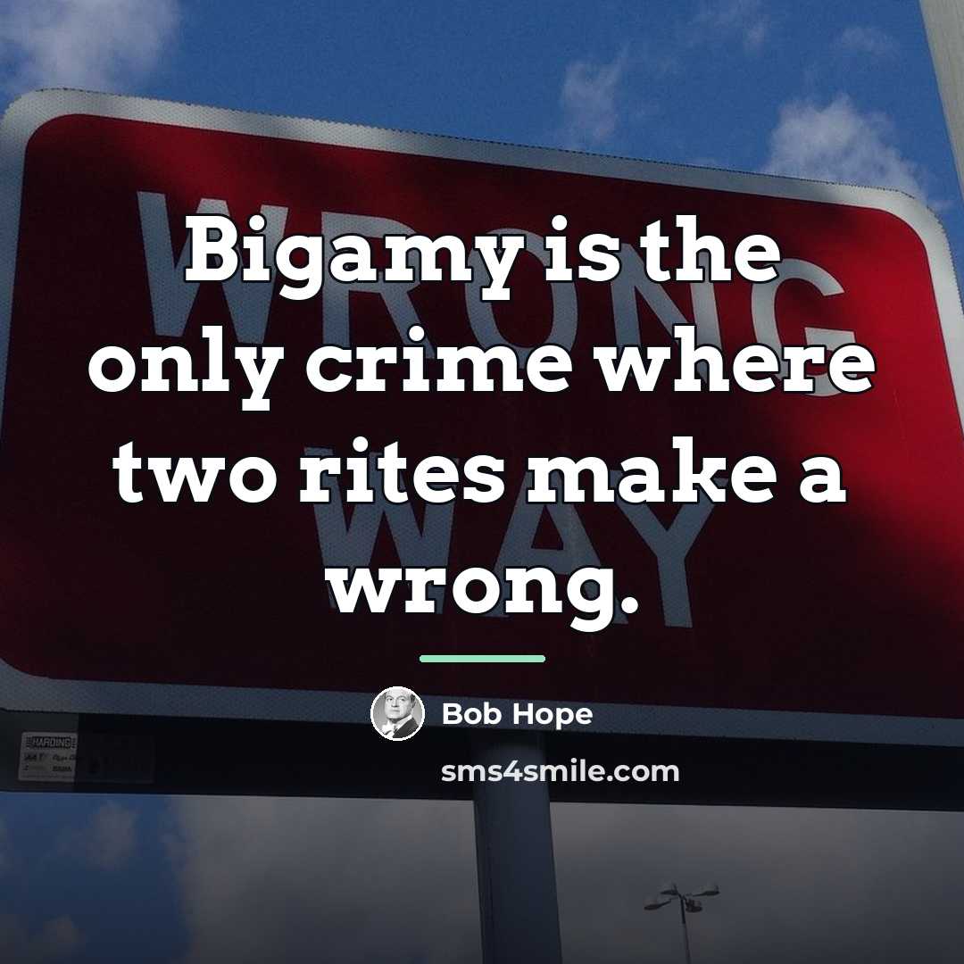“Bigamy is the only crime where two rites make a…” quote by Bob Hope