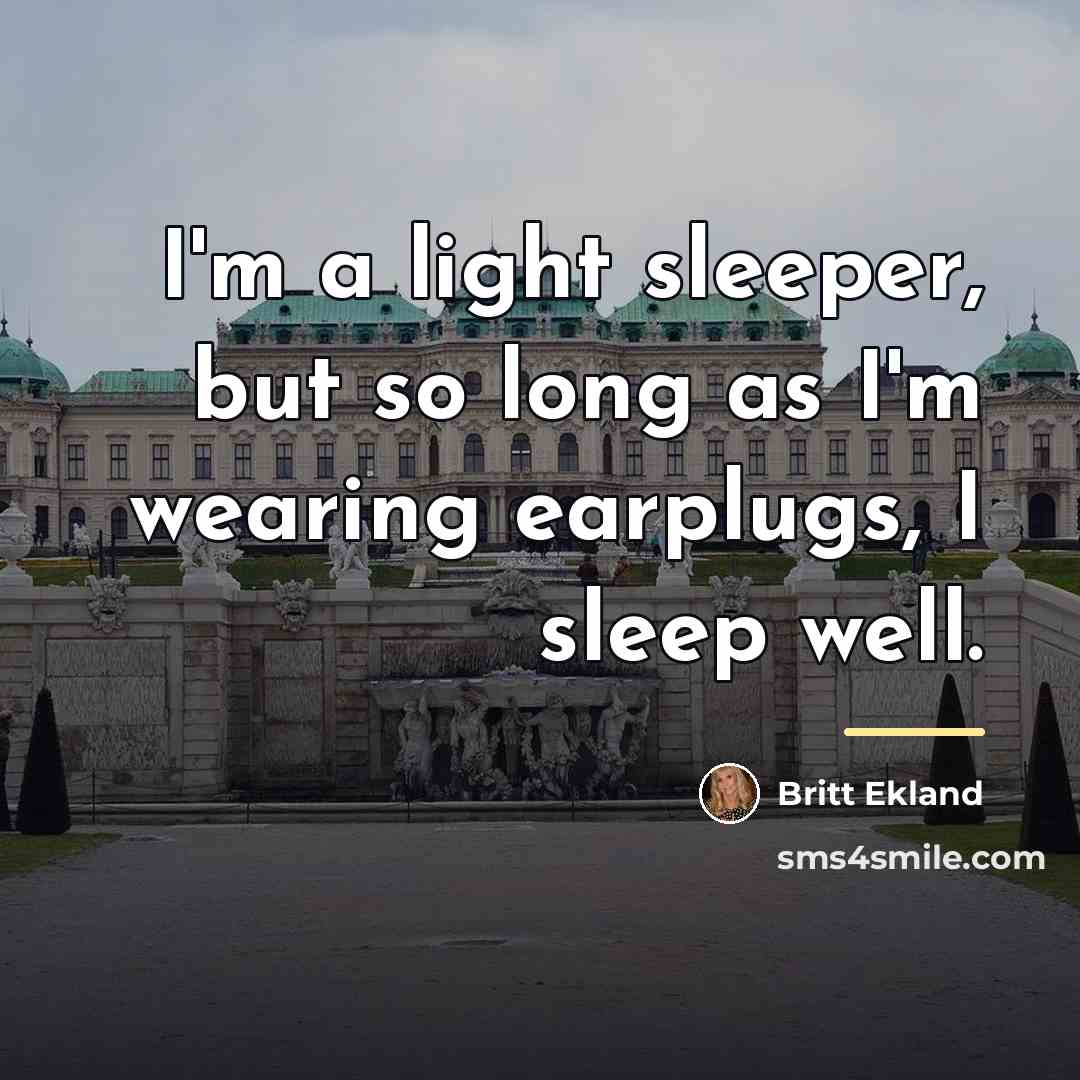 “I'm a light sleeper, but so long as I'm wearing…” quote by Britt Ekland