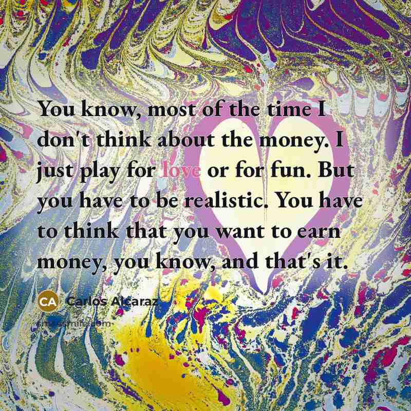 “You know, most of the time I don't think about…” quote by Carlos Alcaraz