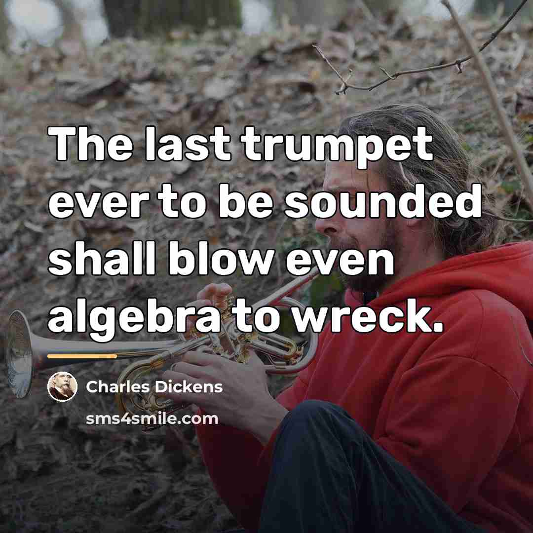 “The last trumpet ever to be sounded shall blow even…” quote by Charles Dickens