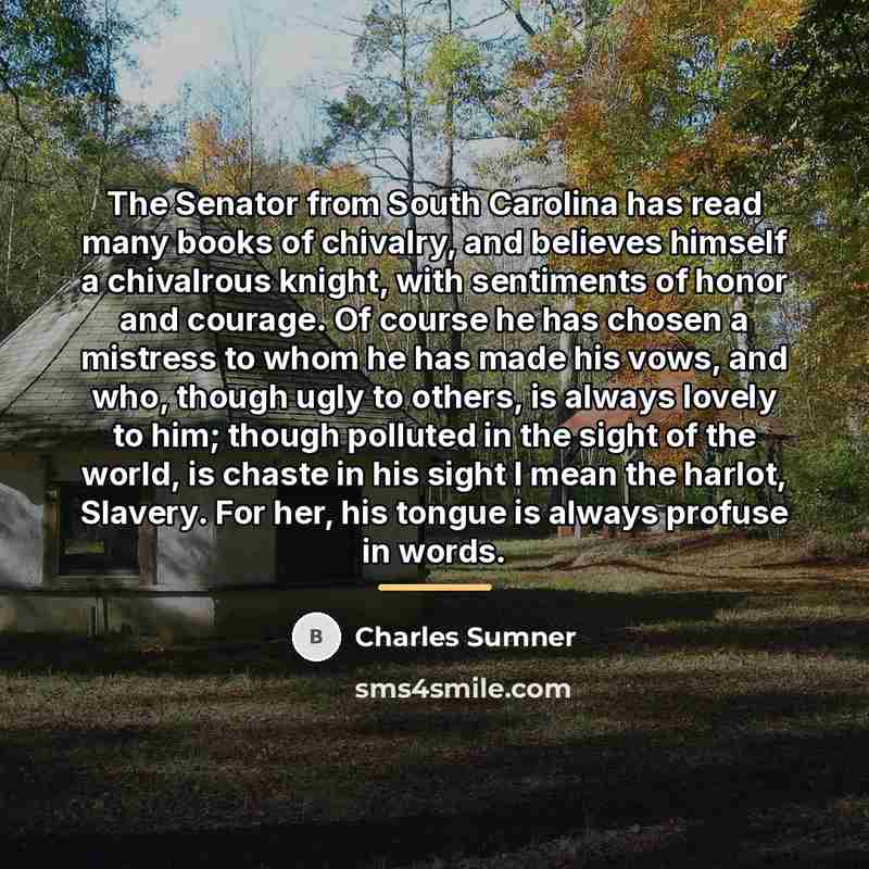 “The Senator from South Carolina has read many books of…” quote by Charles Sumner
