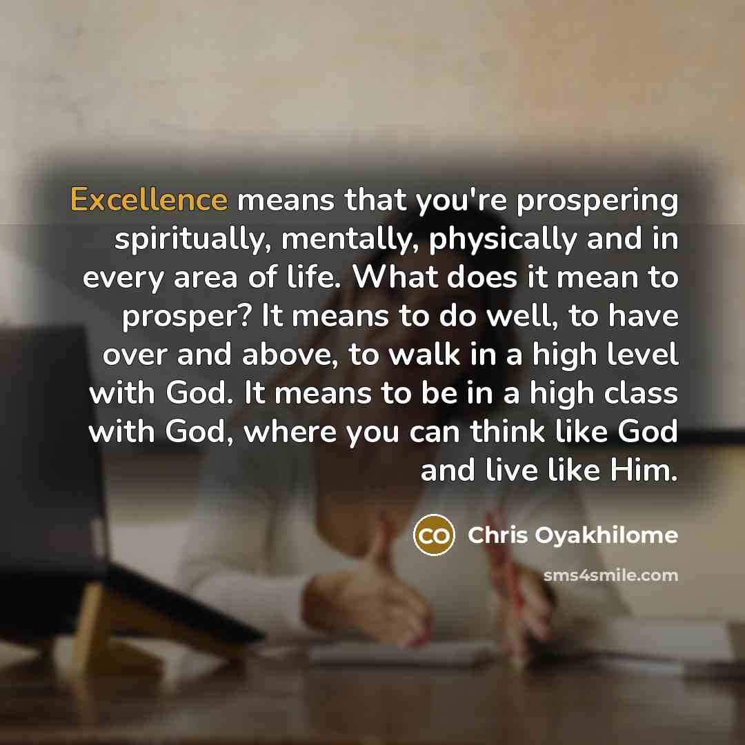“Excellence means that you're prospering spiritually, mentally, physically and in…” quote by Chris Oyakhilome