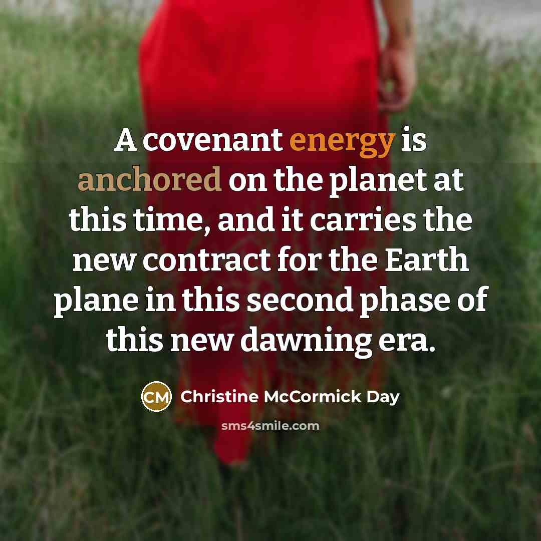 “A covenant energy is anchored on the planet at this…” quote by Christine McCormick Day