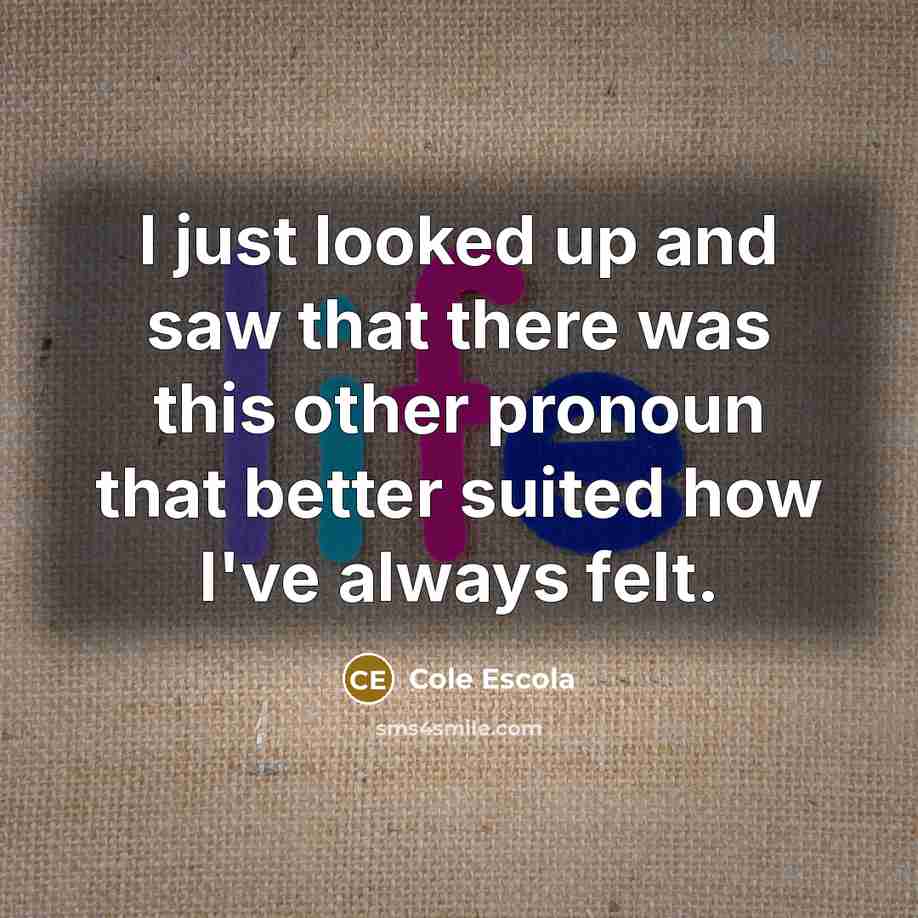 “I just looked up and saw that there was this…” quote by Cole Escola