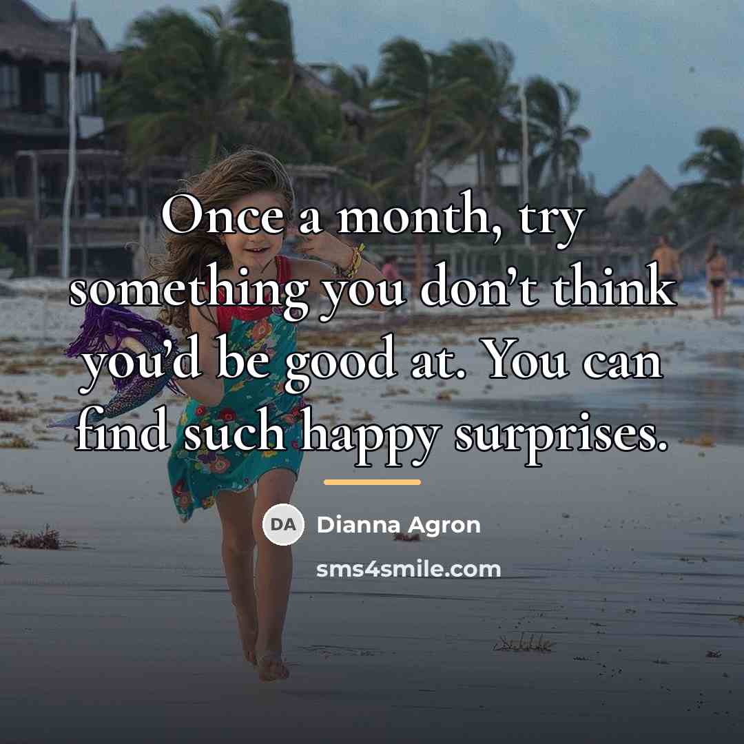 “Once a month, try something you don’t think you’d be…” quote by Dianna Agron