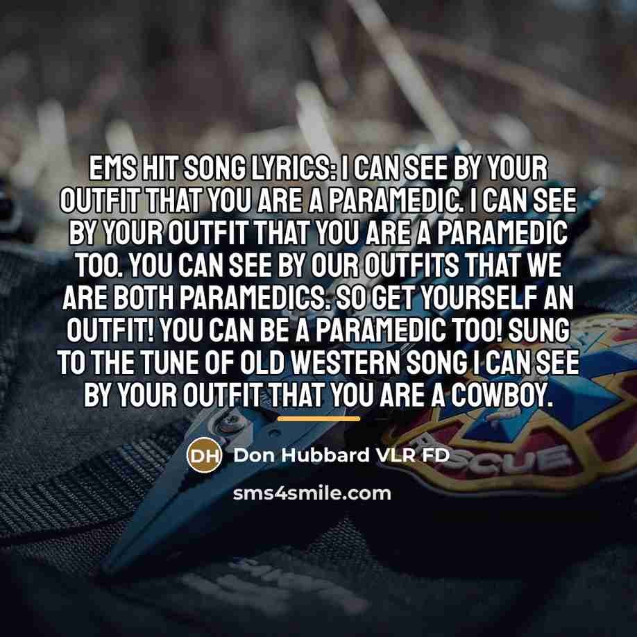 “EMS Hit Song Lyrics: I can see by your Outfit…” quote by Don Hubbard VLR FD
