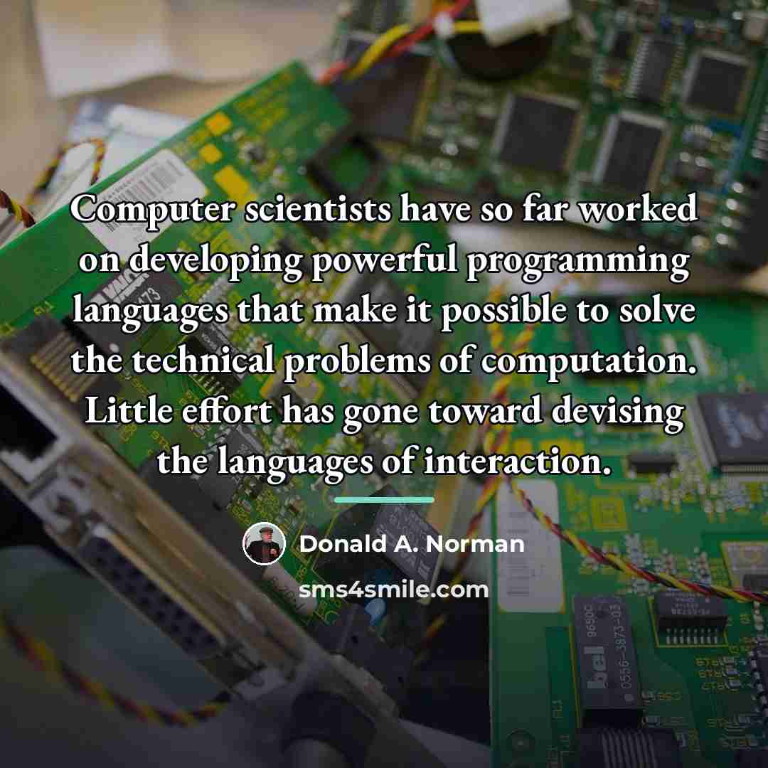 “Computer scientists have so far worked on developing powerful programming…” quote by Donald A. Norman