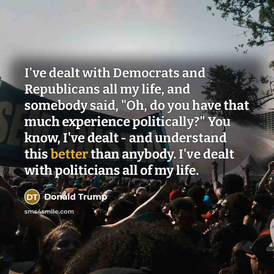 “I've dealt with Democrats and Republicans all my life, and…” quote by Donald Trump