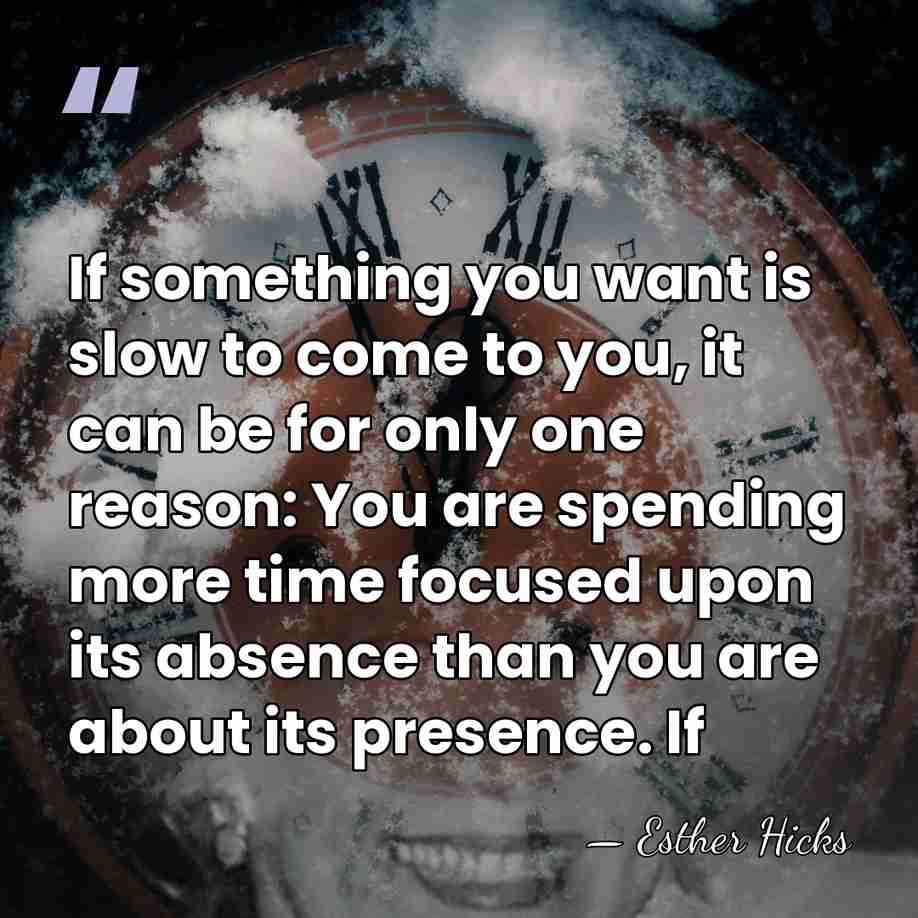 If something you want is slow to come to you, it can&hellip; - Esther Hicks