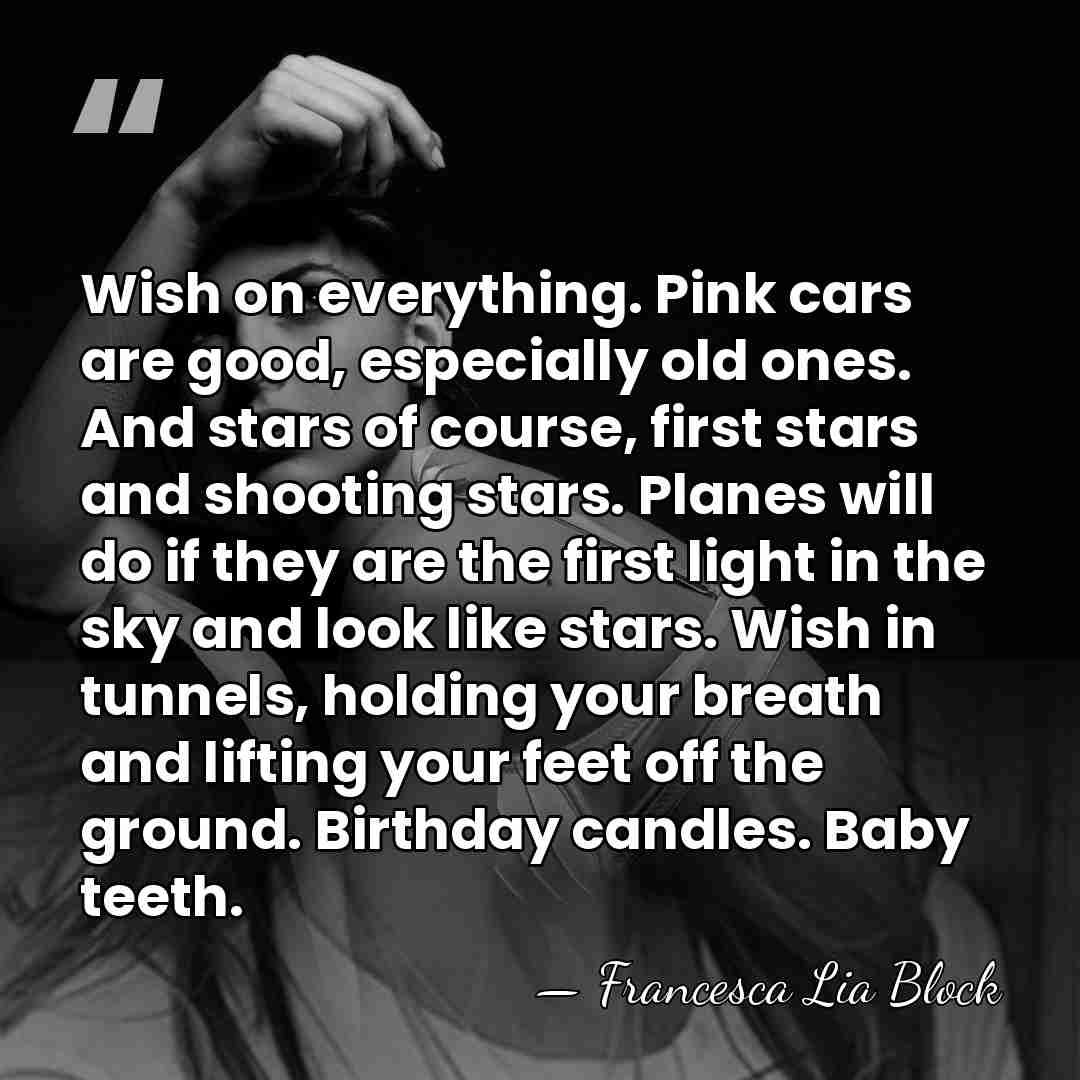Wish on everything. Pink cars are good, especially old ones. And stars&hellip; - Francesca Lia Block