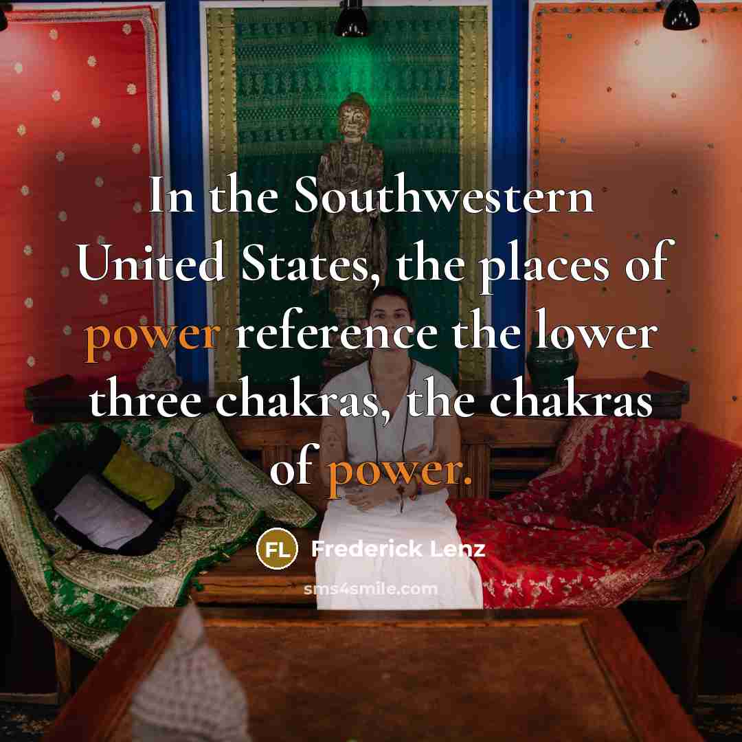 “In the Southwestern United States, the places of power reference…” quote by Frederick Lenz