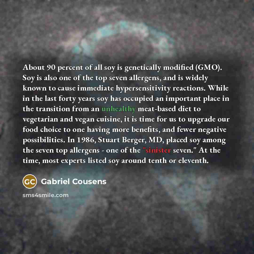 “About 90 percent of all soy is genetically modified (GMO).…” quote by Gabriel Cousens