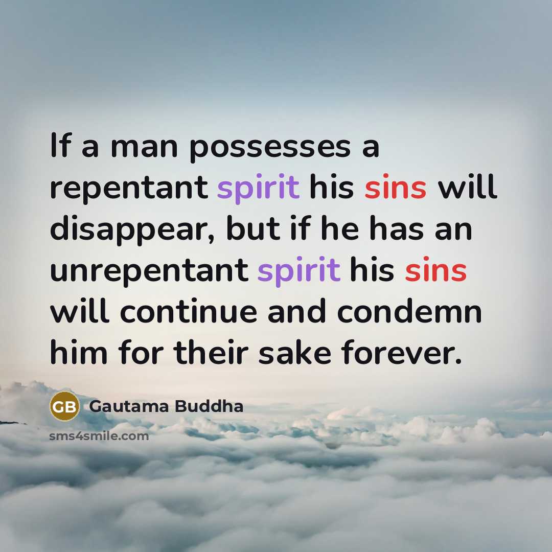 “If a man possesses a repentant spirit his sins will…” quote by Gautama Buddha
