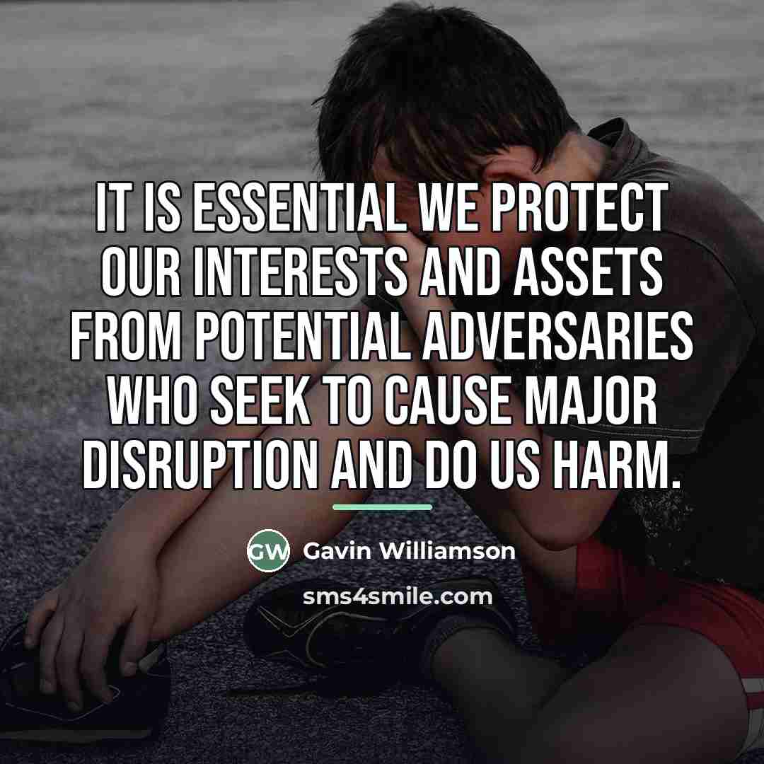 “It is essential we protect our interests and assets from…” quote by Gavin Williamson