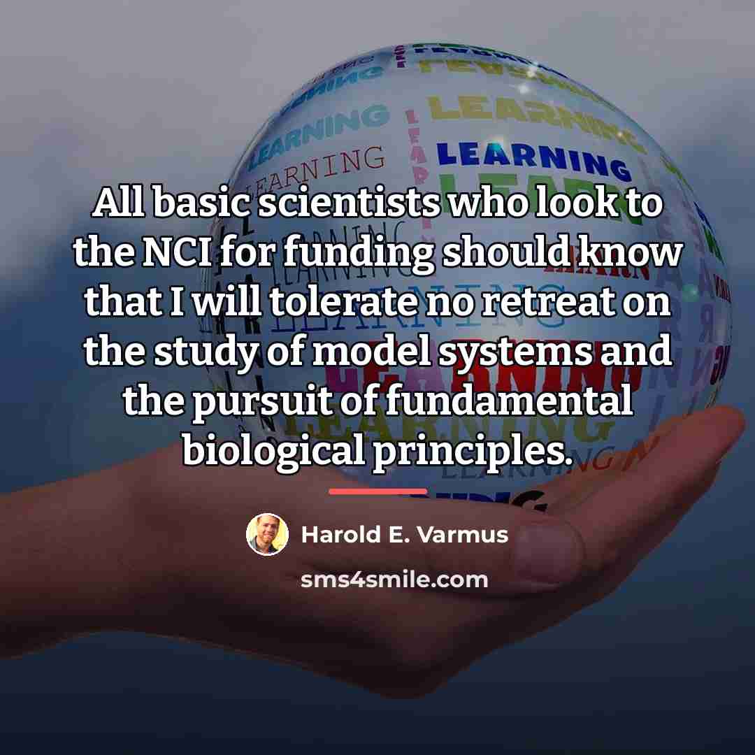 “All basic scientists who look to the NCI for funding…” quote by Harold E. Varmus