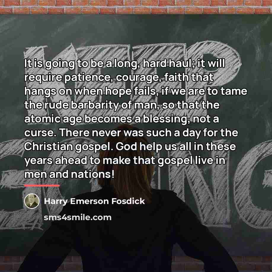 “It is going to be a long, hard haul; it…” quote by Harry Emerson Fosdick
