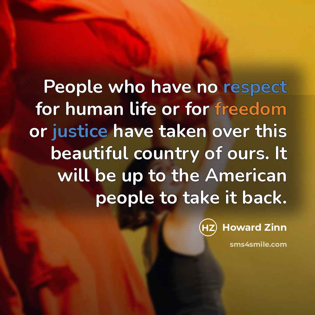 “People who have no respect for human life or for…” quote by Howard Zinn