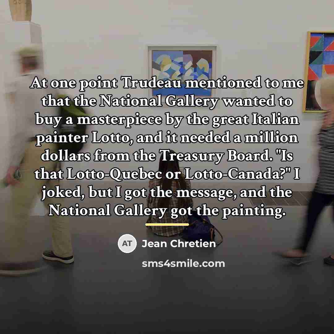 “At one point Trudeau mentioned to me that the National…” quote by Jean Chretien