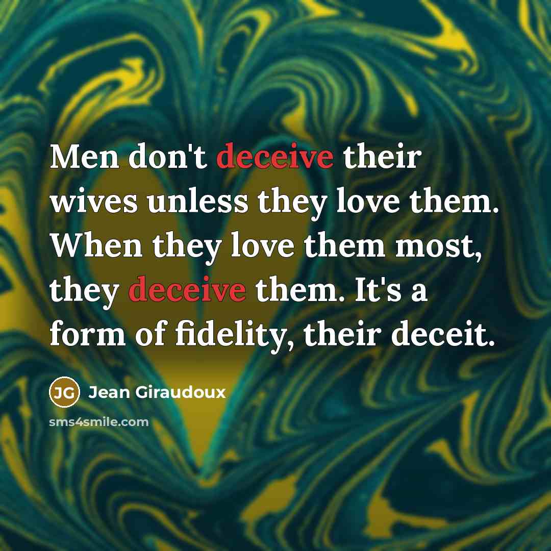 “Men don't deceive their wives unless they love them. When…” quote by Jean Giraudoux