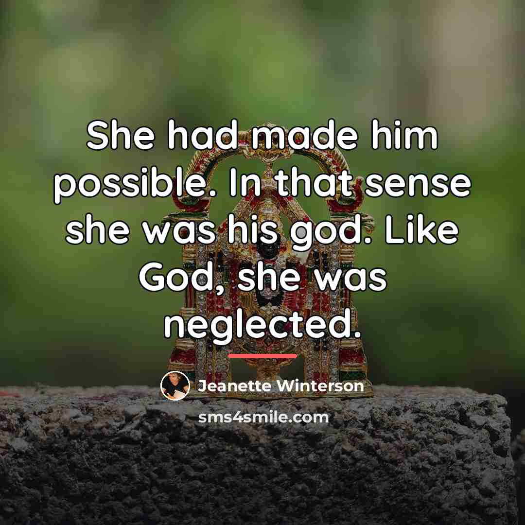 “She had made him possible. In that sense she was…” quote by Jeanette Winterson