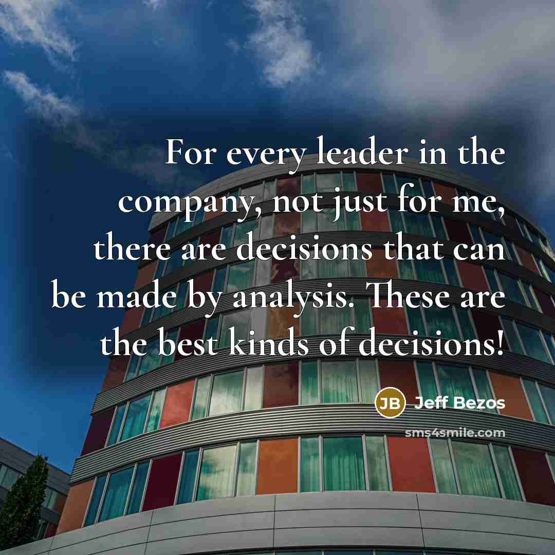 “For every leader in the company, not just for me,…” quote by Jeff Bezos