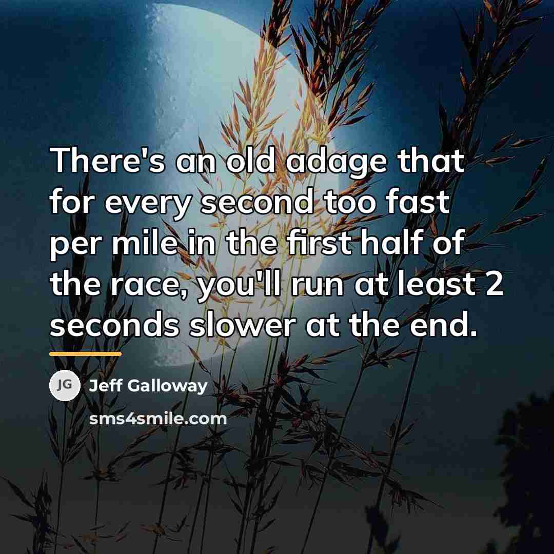 “There's an old adage that for every second too fast…” quote by Jeff Galloway