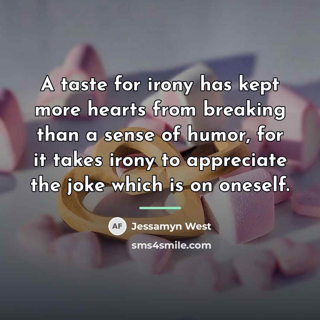 “A taste for irony has kept more hearts from breaking…” quote by Jessamyn West