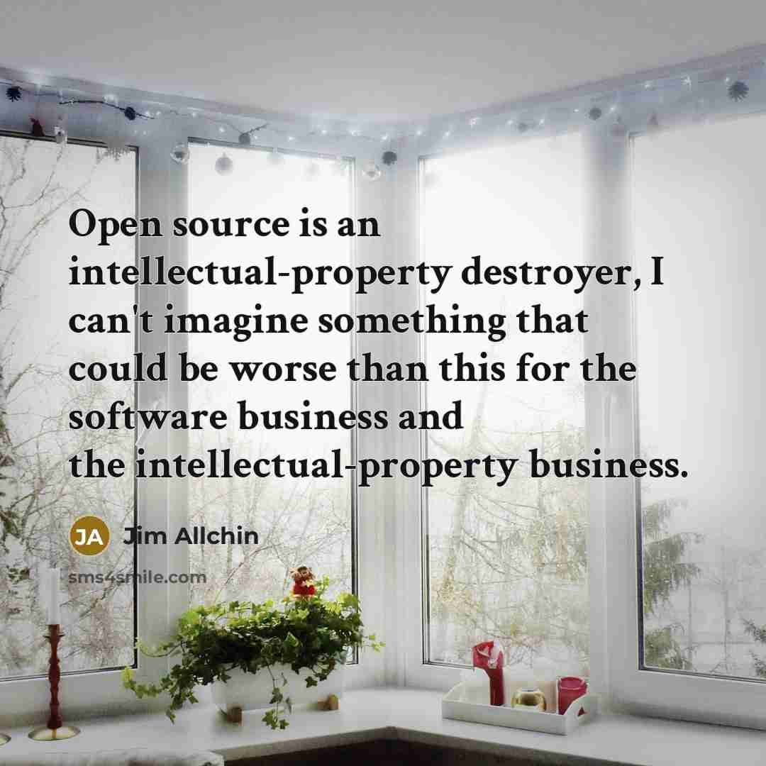 “Open source is an intellectual-property destroyer, I can't imagine something…” quote by Jim Allchin