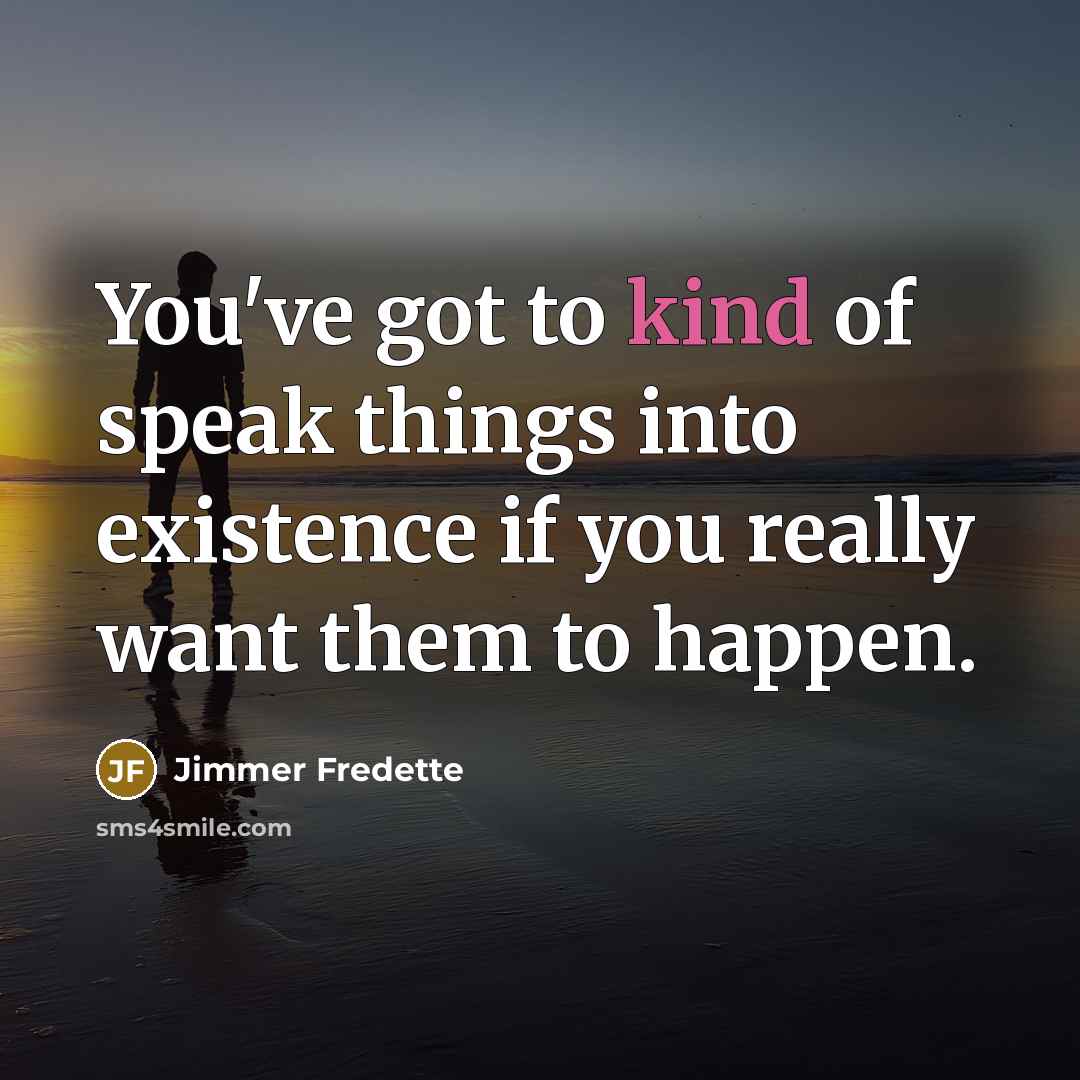 “You've got to kind of speak things into existence if…” quote by Jimmer Fredette