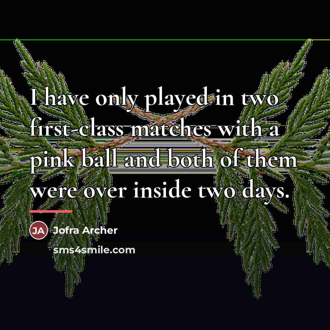 “I have only played in two first-class matches with a…” quote by Jofra Archer