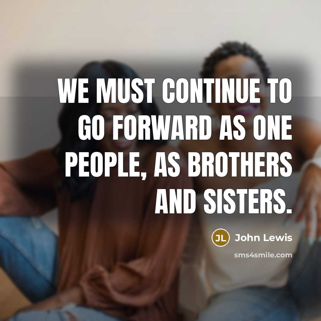“We must continue to go forward as one people, as…” quote by John Lewis