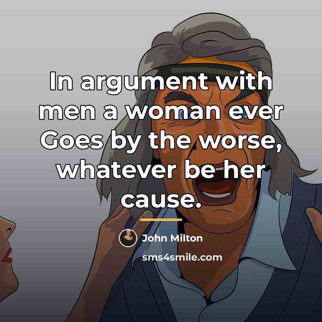 “In argument with men a woman ever Goes by the…” quote by John Milton